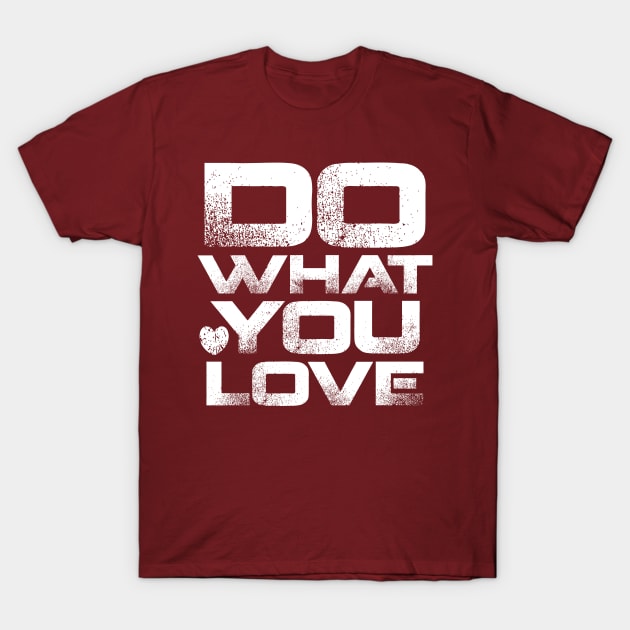 Do What You Love T-Shirt by colorsplash